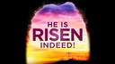 2018-04-01 He Is Risen Indeed, Easter Sunday