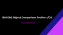 IBM Db2 Object Comparison Tool for z/OS: An overview