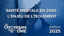 Chroniques de la DME 2025 : Santé mentale en 2050 : l’enjeu de l'isolement