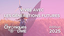 Chroniques de la DME 2025 : Vivre avec les générations futures