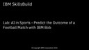Lab: AI in Sports- Predict the Outcome of a Football Match with IBM Bob